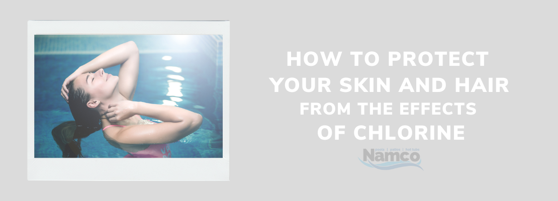 How to Protect Your Skin & Hair from Chlorine | Namco Pool | Namco Pools  Patios & Hot Tubs